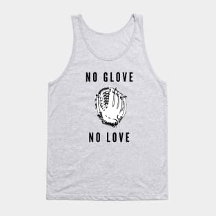 No glove no love- a baseball softball design Tank Top